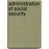 Administration Of Social Security by International Labour Office