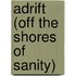 Adrift (Off The Shores Of Sanity)