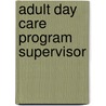 Adult Day Care Program Supervisor by Unknown