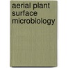 Aerial Plant Surface Microbiology by Cindy E. Morris
