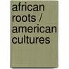 African Roots / American Cultures door Onbekend
