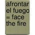 Afrontar el Fuego = Face the Fire