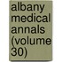 Albany Medical Annals (Volume 30)