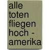 Alle Toten fliegen hoch - Amerika door Joachim Meyerhoff