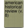 American Historical Review (V. 8) by John Franklin jameson