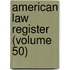 American Law Register (Volume 50)