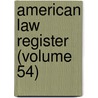 American Law Register (Volume 54) door University Of Pennsylvania Dept Law