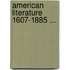 American Literature 1607-1885 ...