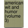 American Wit And Humor (Volume 3) door Joel Chandler Harris