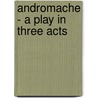 Andromache - A Play In Three Acts door Gilbert Murray