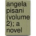 Angela Pisani (Volume 2); A Novel