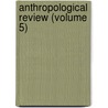 Anthropological Review (Volume 5) by Anthropological Society of London