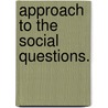 Approach To The Social Questions. door Francis Greenwood. Peabody