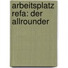 Arbeitsplatz ReFa: Der Allrounder door Gundel Baumgärtel