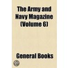 Army And Navy Magazine (Volume 6) door Unknown Author