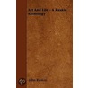 Art And Life - A Ruskin Anthology door Lld John Ruskin