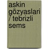 Askin Gözyaslari / Tebrizli Sems door Sinan Yagmur