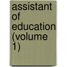 Assistant of Education (Volume 1) door General Books