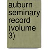 Auburn Seminary Record (Volume 3) by Auburn Theological Seminary