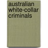 Australian White-collar Criminals by Not Available