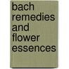 Bach Remedies And Flower Essences by Vivien Williamson