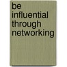 Be Influential Through Networking door Jill Lublin