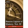 Beacon Lights Of History, Vol. Iv by John Lord