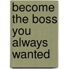 Become The Boss You Always Wanted by Ken Pasch Che Cldrc