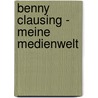 Benny Clausing - Meine Medienwelt door Benny Clausing