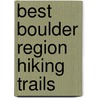 Best Boulder Region Hiking Trails door Bette Erickson