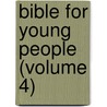 Bible for Young People (Volume 4) door Henricus Oort