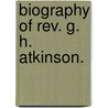 Biography Of Rev. G. H. Atkinson. door Nancy Bates Atkinson