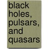 Black Holes, Pulsars, And Quasars door Richard Hantula