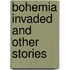 Bohemia Invaded And Other Stories