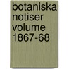 Botaniska Notiser  Volume 1867-68 door Lunds Botaniska Forening