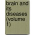 Brain And Its Diseases (Volume 1)