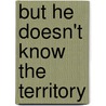 But He Doesn't Know the Territory by Meredith Willson
