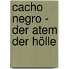 Cacho Negro - Der Atem der Hölle by Jens Zimmermann