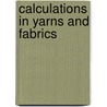 Calculations In Yarns And Fabrics door Fred. Bradbury