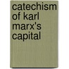 Catechism Of Karl Marx's  Capital door Lewis Cass Fry