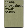 Charlie Chowdahead Travels Boston door Ryan Gormady