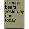 Chicago Bears Yesterday and Today door Jeff Davis