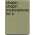 Chopin, Chopin Masterpieces For S