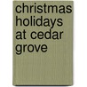 Christmas Holidays At Cedar Grove door Mrs Mary Alice Ives Seymour