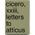 Cicero, Xxiii, Letters To Atticus