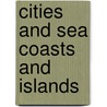 Cities and Sea Coasts and Islands by Arthur Symons