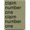 Claim Number One Claim Number One by George W. Ogden