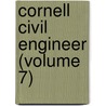 Cornell Civil Engineer (Volume 7) by General Books