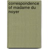 Correspondence Of Madame Du Noyer door Du Noyer
