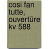 Cosi Fan Tutte, Ouvertüre Kv 588 door Wolfgang Amadeus Mozart